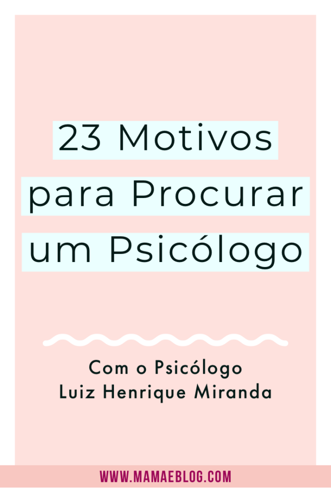 23 Motivos para procurar um psicólogo 